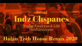 Vache Amaryan & Lilit Hovhannisyan - Indz Chspanes (Holan Tech House Remix 2020)