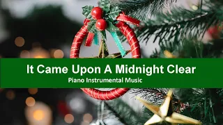 It Came Upon A Midnight Clear - Piano Instrumental Christmas Music