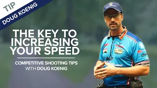 The Key to Increasing Your Speed | Competitive Shooting Tips with Doug Koenig