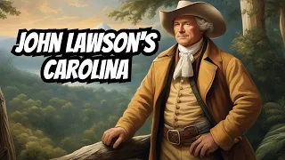 The Forgotten Explorer: John Lawson's Impact On Carolina's History | Exploring Creation Vids