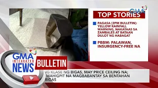 Ilang klase ng bigas, may price ceiling na | GMA Integrated News Bulletin