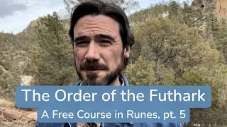 The Order of the Futhark (A Free Course in Runes, pt. 5)
