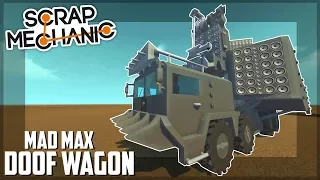 MAD MAX DOOF WAGON!! - Scrap Mechanic Creations! - Episode 78