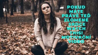 Pro ty, co mají právě teď zlomené srdce|MOTIVAČNÍ VIDEO