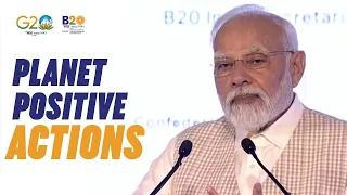 B20 India Summit 2023:जानिए क्या है मिशन LiFE यानि Lifestyle for Environment के पीछे की भावना |