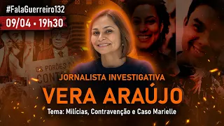 VERA ARAÚJO (Jornalista Investigativa) • #FalaGuerreiro132