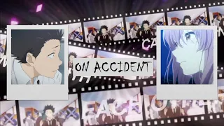 AMV ON ACCIDENT KOE NO KATACHI