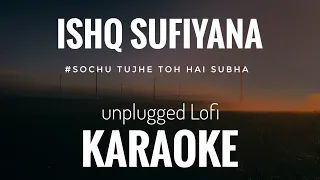 Ishq Sufiyana unplugged karaoke | Kamal Khan | Ishq Sufiyana Short karaoke