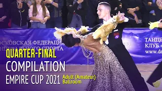 Quarterfinal Compilation = Empire Cup 2021 Adult Amateur Ballroom = Waltz's, Tango & Foxtrot's