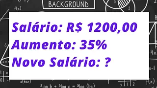 PORCENTAGEM – salário de R$ 1200,00 com aumento de 35%. Qual o novo salário? #professordematematica