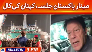 Geo News Bulletin 3 PM - Chairman PTI Imran Khan - Minare Pakistan Jalsa | 25 March 2023