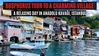 BOSPHORUS CRUISE TOUR TO ANADOLU KAVAĞI | A LOVELY VILLAGE IN ISTANBUL