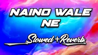 NAINO WALE NE CHHEDA MAN KA PYALA || BY Nitti Moham || Slowed+Reverb || PADMAVAT