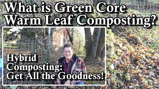 Green Core Warm Leaf Composting  -  Best Compost Ever: The Benefits of Hot, Cold, & Leaf Mold in One