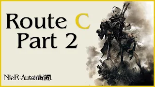 Nier: Automata Route C Playthrough | Part 2 (No Commentary)