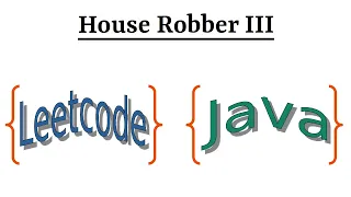 Leetcode Question 337 "House Robber III" in Java