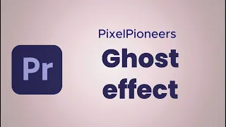 Ghost Effect in Premiere Pro