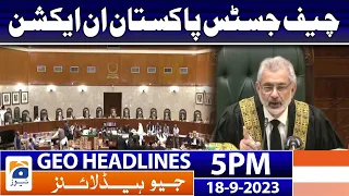 Geo News Headlines 5 PM - Chief Justice of Pakistan in action | 18 Sep 2023