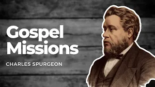 Gospel Missions: Charles Spurgeon Spurgeon Sermon