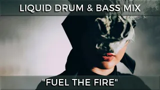 ► Liquid Drum & Bass Mix - "Fuel The Fire" - February 2021