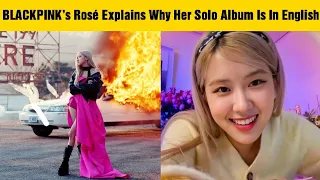 BLACKPINK’s Rosé Explains Why Her Entire Solo Album Is In English