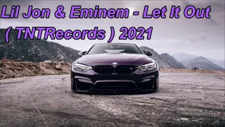 Lil Jon & Eminem - Let It Out ( TNTRecords ) 2021