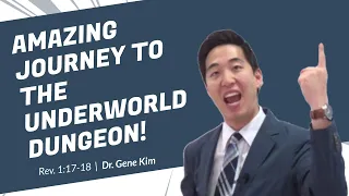 Amazing Journey To the Underworld Dungeon! (Rev. 1:17-18) | Dr. Gene Kim