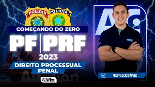 Concursos PF e PRF 2023 - Começando do Zero - Direito Processual Penal