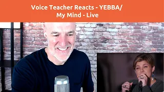 Voice Teacher Reacts and Analyzes YEBBA - My Mind, Live Vocal