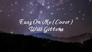 Easy On Me (Cover) - Will Gittens (lyrics) 🎶