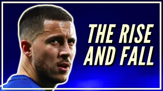 The Rise And Fall Of Eden Hazard