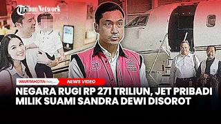 Jet Pribadi Suami Sandra Dewi Disorot Usai Jadi Tersangka Korupsi Timah, Negara Rugi Rp 271 Triliun