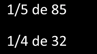 fraccion de un numero 1/5 de 85 , 1/4 de 32 , ejemplos resueltos