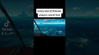 every sea of thieves players worst fear