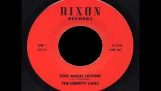 The Liberty Lads - Too Much Loving