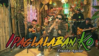 Ipaglalaban Ko - Freddie Aguilar | Kuerdas Reggae Version