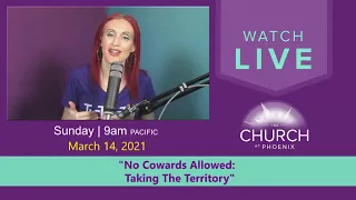 "No Cowards Allowed: Taking The Territory" (Sunday Service - 3/14/2021)