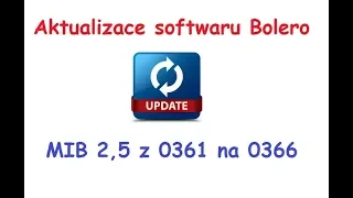 Aktualizace softwaru Bolero MIB2,5 na 0366