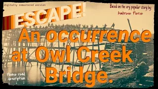 "An Occurrence at Owl Creek Bridge" • Ambrose Bierce Classic • ESCAPE! • [remastered audio]