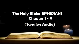 (10) The Holy Bible: EPHESIANS Chapter 1 - 6 (Tagalog Audio)