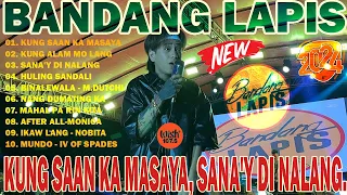 BANDANG LAPIS Best Songs on Wish 107.5 Playlist 2024 | KUNG SAAN KA MASAYA, SANA'Y DI NALANG...