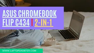 ASUS Chromebook Flip C434 | Touchscreen Laptop Review | 2-In-1 Laptop