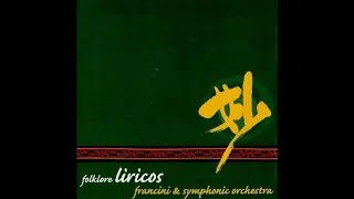 Luna tucumana (Atahualpa Yupanqui) Enrique Mario Francini & Symphonic Orchestra