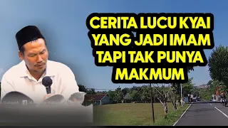 GUS BAHA. CERITA LUCU KYAI JADI IMAM TAPI TAK PUNYA MAKMUM.