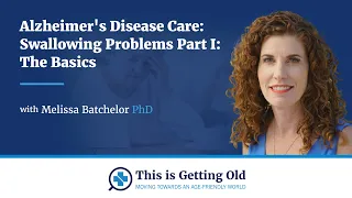 Alzheimer's Disease Care: Swallowing Problems Part I: The Basics