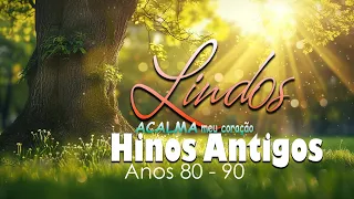 HINOS ANTIGOS - Os mais lindos Hinos Evangelicos Antigos seleção especial com LETRA 2024