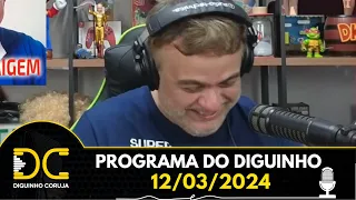 Programa do Diguinho - 12/03/2024