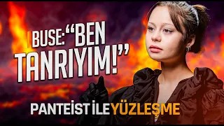 BEN TANRIYIM! PANTEİST ile YÜZLEŞME