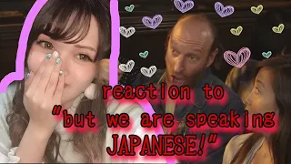 But we are speaking japanese! reaction