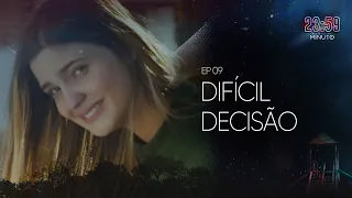 DIFÍCIL DECISÃO | 23:59 - ATÉ O ÚLTIMO MINUTO (EP9 - 4ª Temporada)